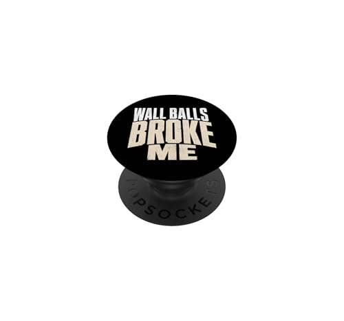 Wall Balls Broke Me Funny Functional Fitness Race Training PopSockets Adhesive PopGrip