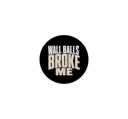 Wall Balls Broke Me Funny Functional Fitness Race Training PopSockets Adhesive PopGrip