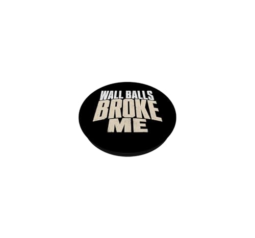 Wall Balls Broke Me Funny Functional Fitness Race Training PopSockets Adhesive PopGrip