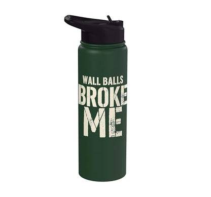 Wall Balls Broke Me Funny Functional Fitness Race Training Stainless Steel Insulated Water Bottle - color: Dark Green