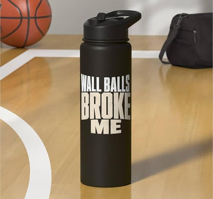 Wall Balls Broke Me Funny Functional Fitness Race Training Stainless Steel Insulated Water Bottle