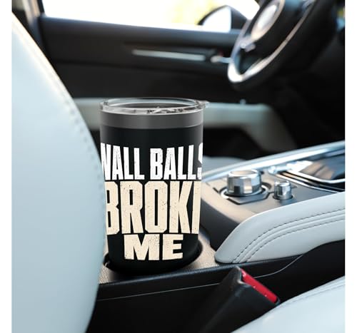 Wall Balls Broke Me Funny Functional Fitness Race Training Stainless Steel Insulated Tumbler - color: Black