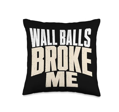 Wall Balls Broke Me Funny Functional Fitness Race Training Throw Pillow - size: 16x16